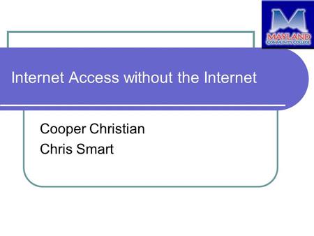 Internet Access without the Internet Cooper Christian Chris Smart.