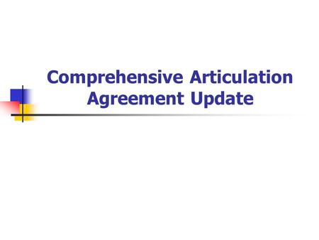 Comprehensive Articulation Agreement Update. Transfer Assured Admissions Program Through CFNC website.