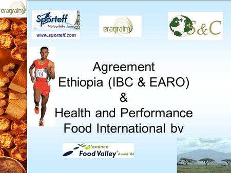 Agreement Ethiopia (IBC & EARO) & Health and Performance Food International bv www.sporteff.com.