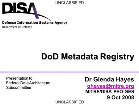 Dr Glenda Hayes MITRE/DISA PEO-GES 9 Oct 2008