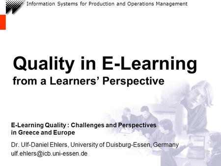 Information Systems for Production and Operations Management Quality in E-Learning from a Learners Perspective E-Learning Quality : Challenges and Perspectives.