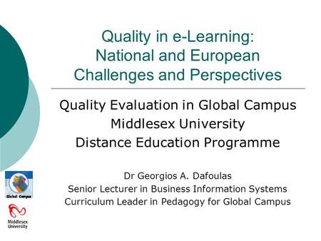 Quality in e-Learning: National and European Challenges and Perspectives Quality Evaluation in Global Campus Middlesex University Distance Education Programme.