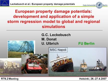 Leckebusch et al.: European property damage potentials RT6.2 Meeting Helsinki, 26.-27.4.2007 European property damage potentials: development and application.