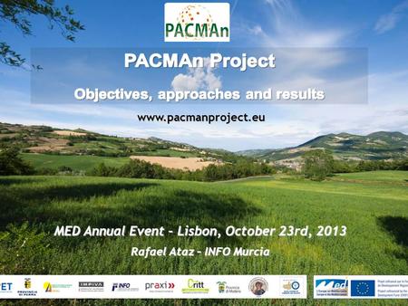 Www.pacmanproject.eu MED Annual Event – Lisbon, October 23rd, 2013 Rafael Ataz – INFO Murcia.