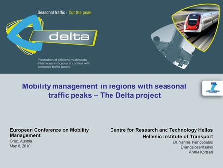 Mobility management in regions with seasonal traffic peaks – The Delta project European Conference on Mobility Management Graz, Austria May 6, 2010 Centre.