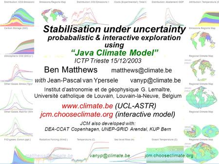 jcm.chooseclimate.org Stabilisation under uncertainty probabalistic & interactive exploration using.