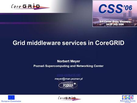 Grid middleware services in CoreGRID Norbert Meyer Poznań Supercomputing and Networking Center