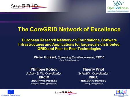 The CoreGRID Network of Excellence European Research Network on Foundations, Software Infrastructures and Applications for large scale distributed, GRID.