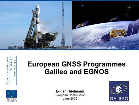 European GNSS Programmes Galileo and EGNOS