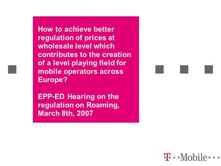 How to achieve better regulation of prices at wholesale level which contributes to the creation of a level playing field for mobile operators across Europe?