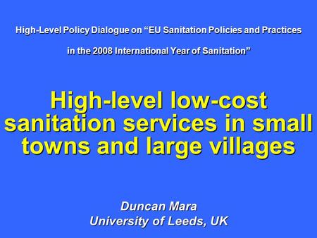 High-Level Policy Dialogue on EU Sanitation Policies and Practices in the 2008 International Year of Sanitation High-level low-cost sanitation services.