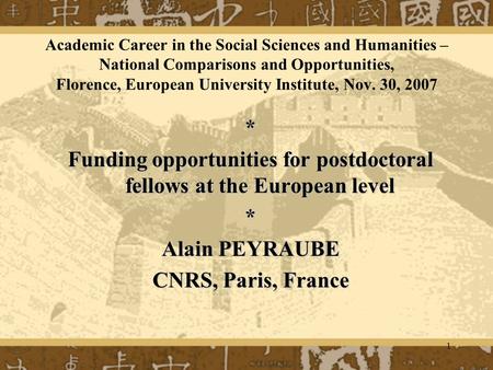 1 Academic Career in the Social Sciences and Humanities – National Comparisons and Opportunities, Florence, European University Institute, Nov. 30, 2007.