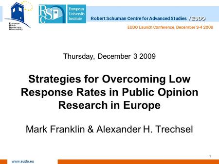 / EUDO Robert Schuman Centre for Advanced Studies / EUDO www.eudo.eu EUDO Launch Conference, December 3-4 2009 1 Thursday, December 3 2009 Strategies for.