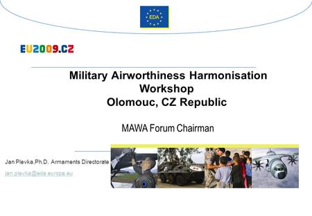 Military Airworthiness Harmonisation Workshop Olomouc, CZ Republic