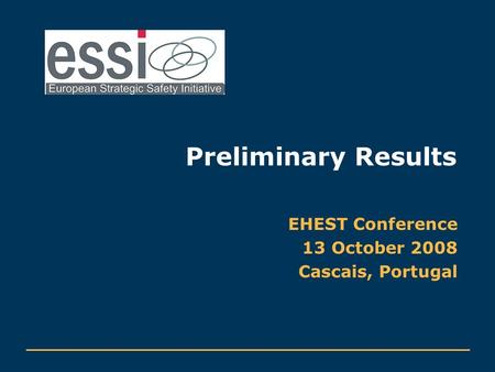 Preliminary Results EHEST Conference 13 October 2008 Cascais, Portugal.