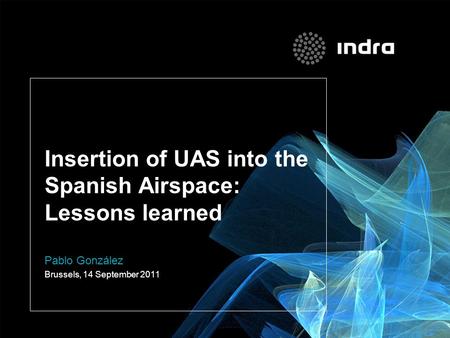 Insertion of UAS into the Spanish Airspace: Lessons learned Pablo González Brussels, 14 September 2011.