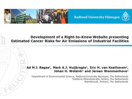 Development of a Right-to-Know Website presenting Estimated Cancer Risks for Air Emissions of Industrial Facilities Ad M.J. Ragas 1, Mark A.J. Huijbregts.