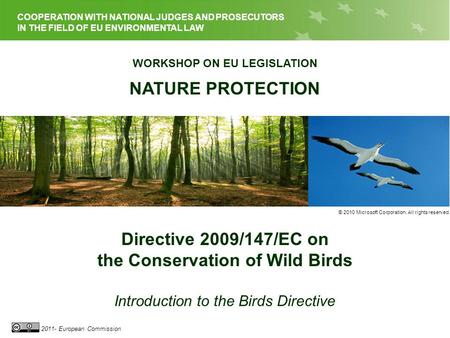 EU LEGISLATION ON NATURE PROTECTION 2011- European Commission COOPERATION WITH NATIONAL JUDGES AND PROSECUTORS IN THE FIELD OF EU ENVIRONMENTAL LAW WORKSHOP.