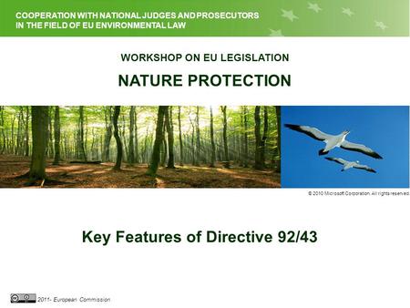 EU LEGISLATION ON NATURE PROTECTION 2011- European Commission COOPERATION WITH NATIONAL JUDGES AND PROSECUTORS IN THE FIELD OF EU ENVIRONMENTAL LAW WORKSHOP.