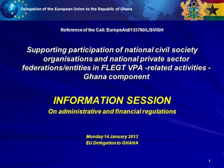 1 Reference of the Call: EuropeAid/133760/L/SV/GH Supporting participation of national civil society organisations and national private sector federations/entities.