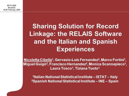 Sharing Solution for Record Linkage: the RELAIS Software and the Italian and Spanish Experiences Nicoletta Cibella 1, Gervasio-Luis Fernandez 2, Marco.