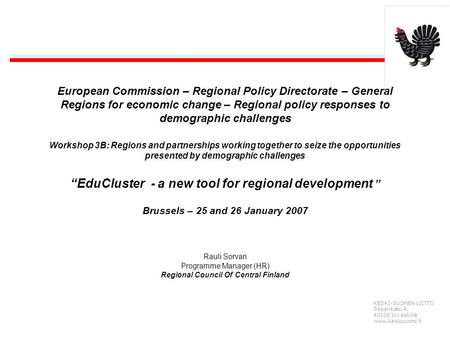 KESKI-SUOMEN LIITTO Sepänkatu 4, 40100 Jyväskylä www.keskisuomi.fi European Commission – Regional Policy Directorate – General Regions for economic change.