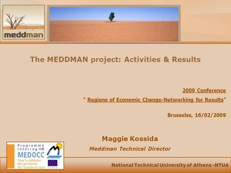 National Technical University of Athens -NTUA The MEDDMAN project: Activities & Results Maggie Kossida Meddman Technical Director 2009 Conference Regions.