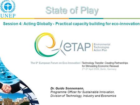 Guido Sonnemann, State of Play, UNEP DITE Dr. Guido Sonnemann, Programme Officer for Sustainable Innovation, Division of Technology, Industry and Economics.