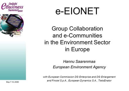 E-EIONET Group Collaboration and e-Communities in the Environment Sector in Europe Hannu Saarenmaa European Environment Agency with European Commission.