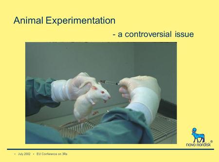 July 2002 EU Conference on 3Rs Animal Experimentation - a controversial issue.