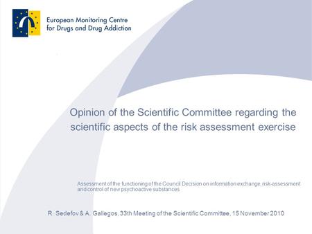 Opinion of the Scientific Committee regarding the scientific aspects of the risk assessment exercise R. Sedefov & A. Gallegos, 33th Meeting of the Scientific.