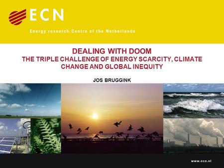 DEALING WITH DOOM THE TRIPLE CHALLENGE OF ENERGY SCARCITY, CLIMATE CHANGE AND GLOBAL INEQUITY JOS BRUGGINK.