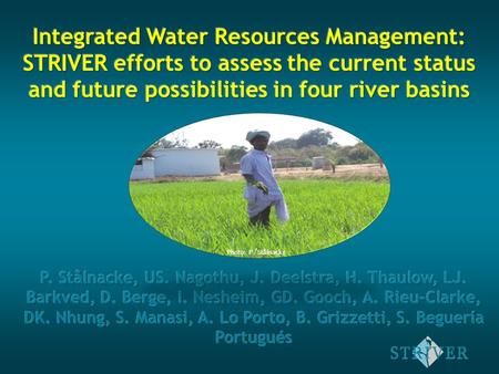 Photo: P. Stålnacke Integrated Water Resources Management IWRM is a process, which promotes the co- ordinated development and management of water, land.