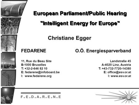 FEDARENE 11, Rue du Beau Site B-1000 Bruxelles T: +32-2-646 82 10 E: I:  O.Ö. Energiesparverband Landstraße 45 A-4020.