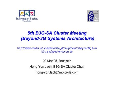 5th B3G-SA Cluster Meeting (Beyond-3G Systems Architecture)  5th B3G-SA Cluster Meeting.