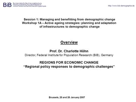 Session 1: Managing and benefitting from demographic change Workshop 1A – Active ageing strategies: planning and adaptation of infrastructures to demographic.