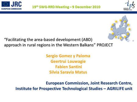 Facilitating the area-based development (ABD) approach in rural regions in the Western Balkans PROJECT Sergio Gomez y Paloma Geertrui Louwagie Fabien Santini.