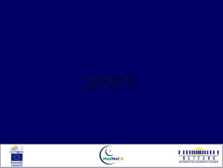 Achieved results and Implementation progress Achieved results and Implementation progress Partnership Re-confirm the partners commitment in Med NetU activities.