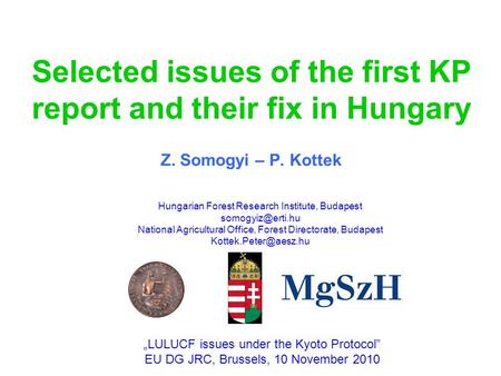 Selected issues of the first KP report and their fix in Hungary Z. Somogyi – P. Kottek Hungarian Forest Research Institute, Budapest National.