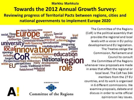 Markku Markkula Towards the 2012 Annual Growth Survey: Reviewing progress of Territorial Pacts between regions, cities and national governments to implement.