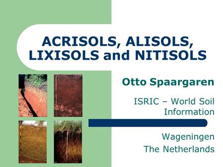 ACRISOLS, ALISOLS, LIXISOLS and NITISOLS