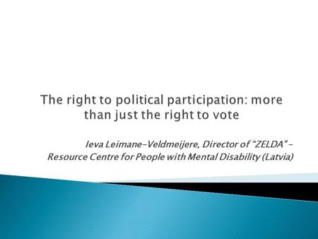 Ieva Leimane-Veldmeijere, Director of ZELDA – Resource Centre for People with Mental Disability (Latvia)