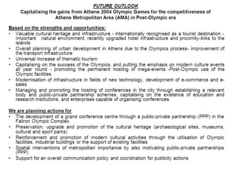 FUTURE OUTLOOK Capitalising the gains from Athens 2004 Olympic Games for the competitiveness of Athens Metropolitan Area (AMA) in Post-Olympic era Based.