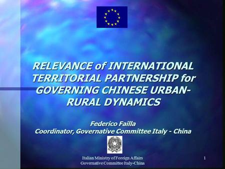 Italian Ministry of Foreign Affairs Governative Committee Italy-China 1 RELEVANCE of INTERNATIONAL TERRITORIAL PARTNERSHIP for GOVERNING CHINESE URBAN-