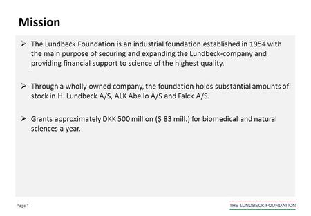 The Lundbeck Foundation - Private Funding for Excellent Research Ph.D, MD and Director of Research Anne-Marie Engel Destination Europe, San Francisco December.