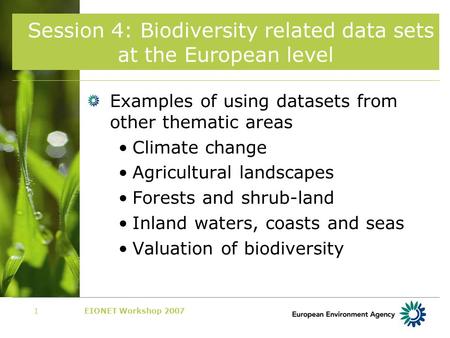 EIONET Workshop 20071 Session 4: Biodiversity related data sets at the European level Examples of using datasets from other thematic areas Climate change.