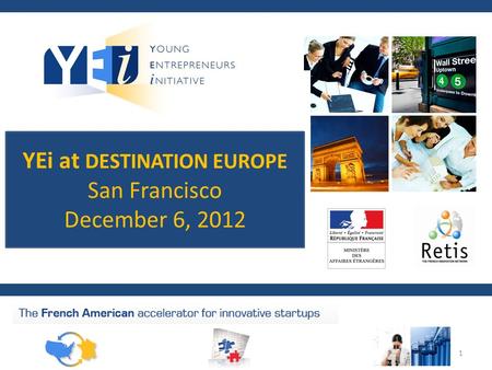 YEi at DESTINATION EUROPE San Francisco December 6, 2012 1.