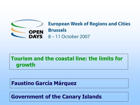 Government of the Canary Islands Tourism and the coastal line: the limits for growth Faustino García Márquez.