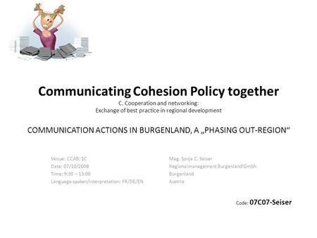 Communicating Cohesion Policy together C. Cooperation and networking: Exchange of best practice in regional development COMMUNICATION ACTIONS IN BURGENLAND,