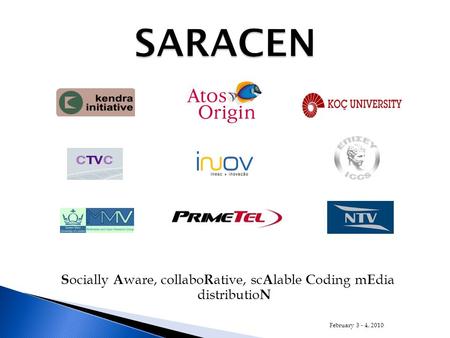 S ocially A ware, collabo R ative, sc A lable C oding m E dia distributio N February 3 - 4, 2010.